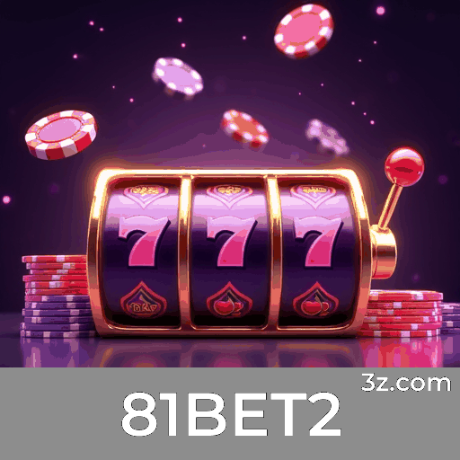 81BET2: Plataforma de Apostas e Cassino Confiável